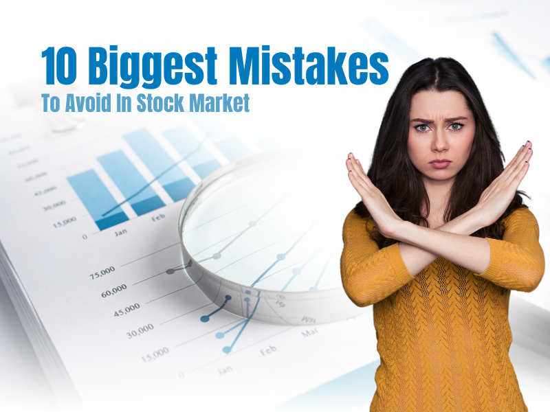 10 Biggest Mistakes To Avoid In Stock Market